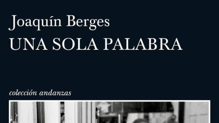 "Una sola palabra", de Joaquín Berges