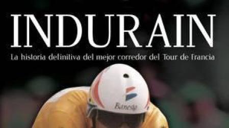 Sale a la venta 'Indurain, la historia definitiva del mejor corredor del Tour de Francia'