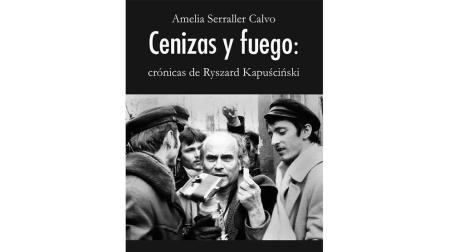 Portada del libro 'Cenizas y fuego: crónicas de Ryszard Kapuscinski'.