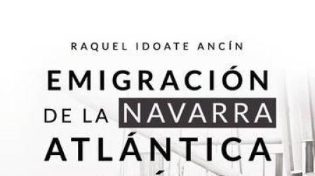 Raquel Idoate presenta este jueves 'Emigración de la Navarra atlántica a América'