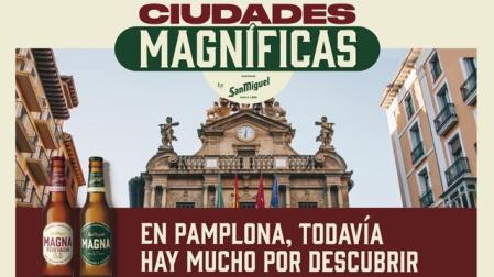 Pamplona, una de las Ciudades Magníficas que Cervezas San Miguel nos invita a redescubrir