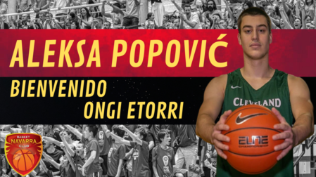 El ala-pívot serbio Aleksa Popovic es el segundo fichaje de Basket Navarra