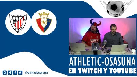 Diario de Navarra te contará todo lo que suceda en el Athletic-Osasuna en directo también en Twitch y YouTube