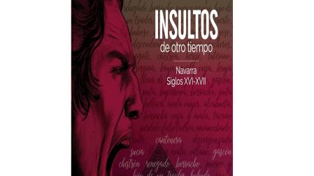 'Insultos de otro tiempo. Navarra, siglos XVI-XVII'