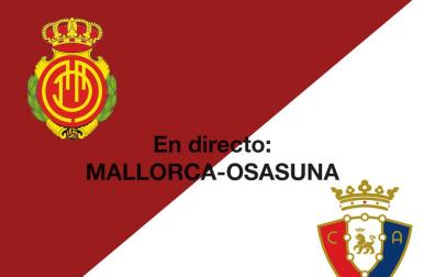 En directo: sigue la narración minuto a minuto del Mallorca-Osasuna