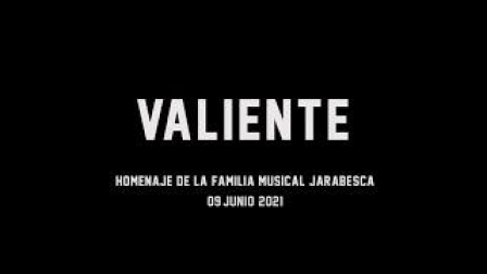 'Valiente' - Versión Homenaje de la familia Jarabesca