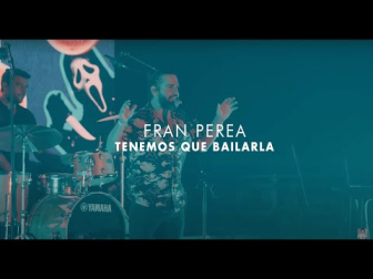 Fran Perea - Tenemos que bailarla