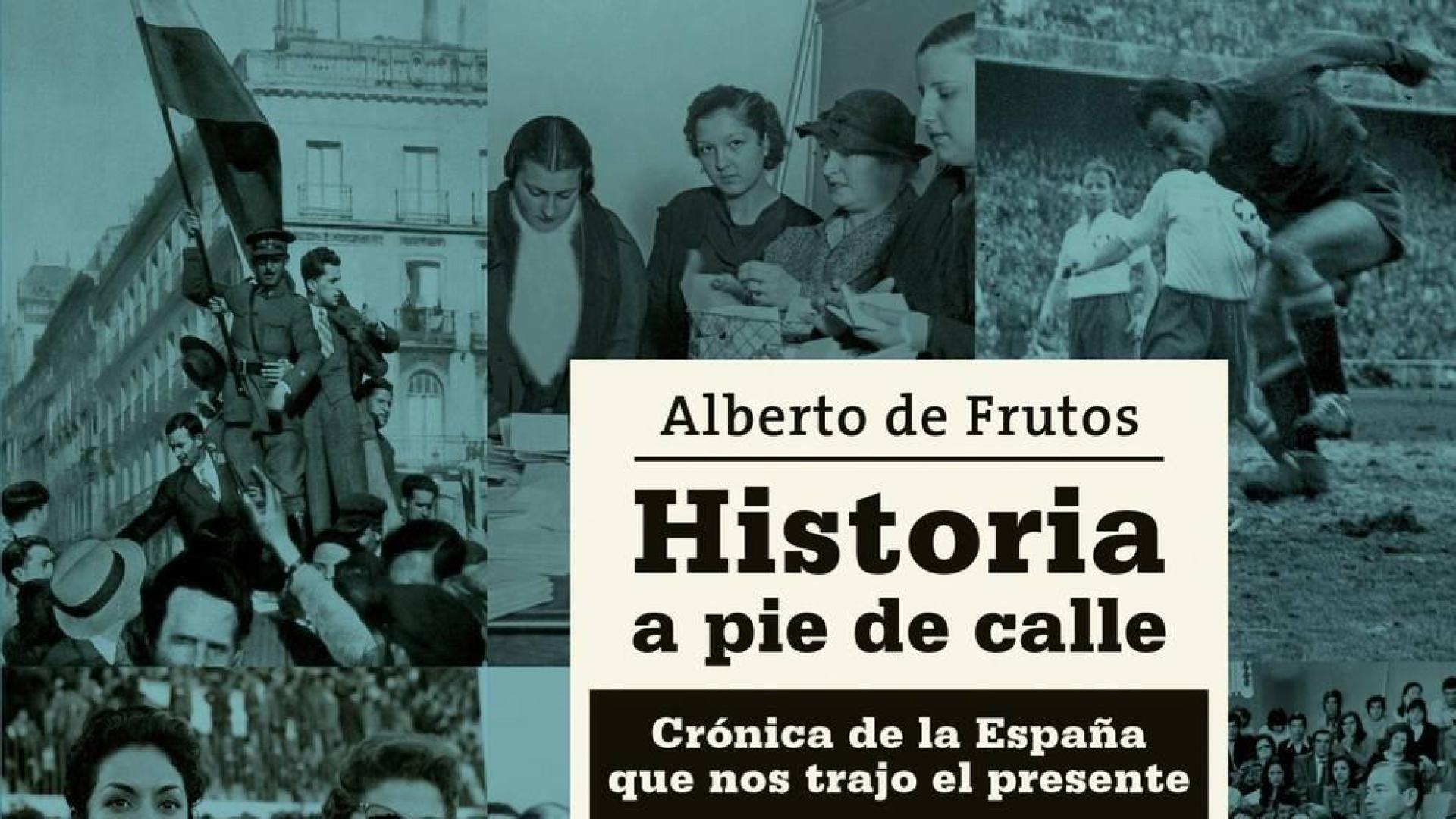 Alberto de Frutos publica "Historia a pie de calle"