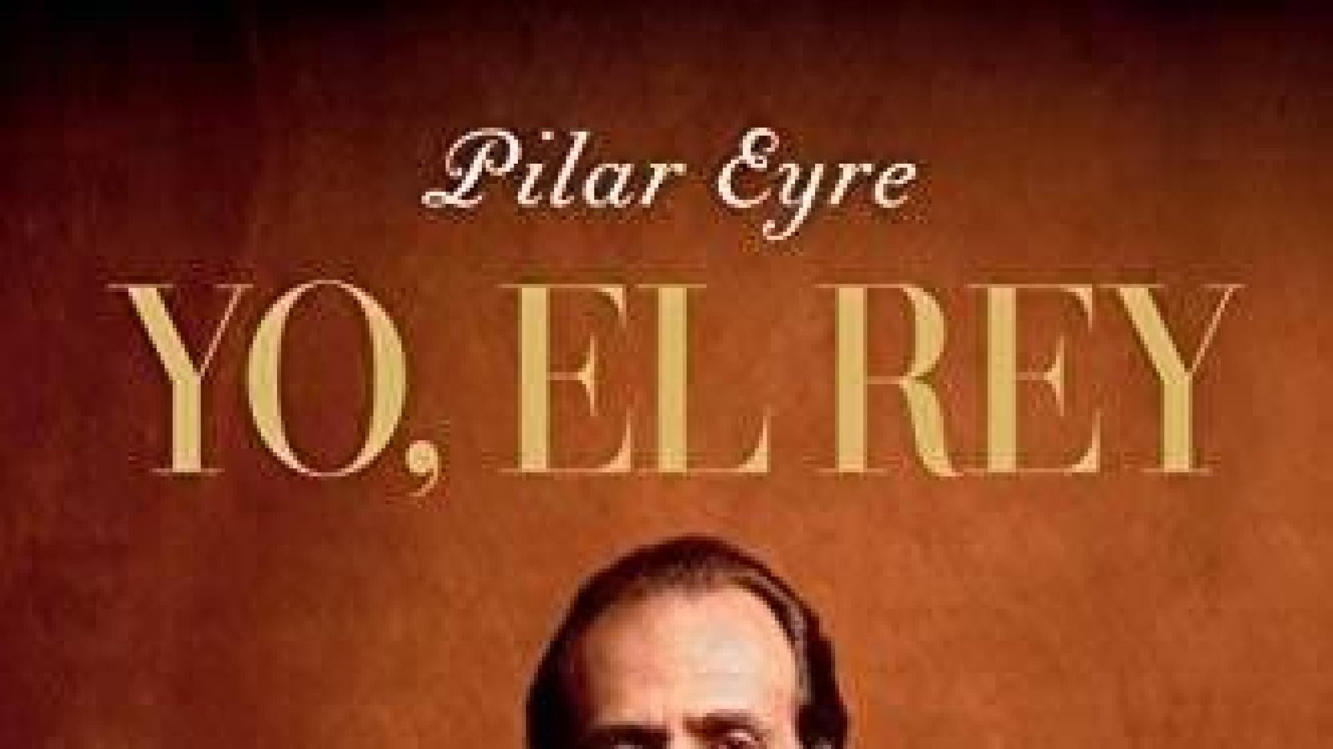 La biografía de Juan Carlos I escrita por Pilar Eyre saldrá a la venta en noviembre
