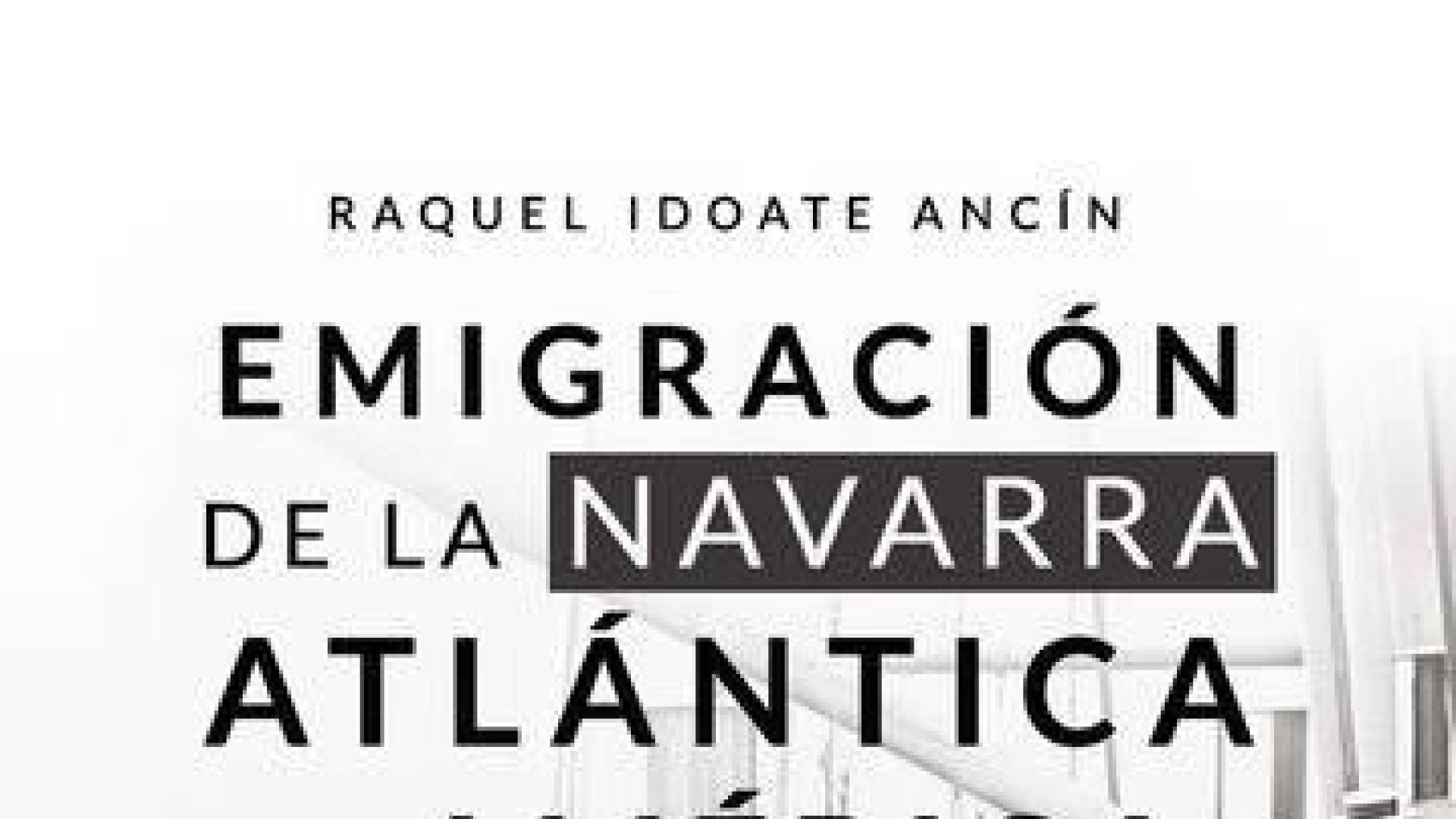 Raquel Idoate presenta este jueves 'Emigración de la Navarra atlántica a América'