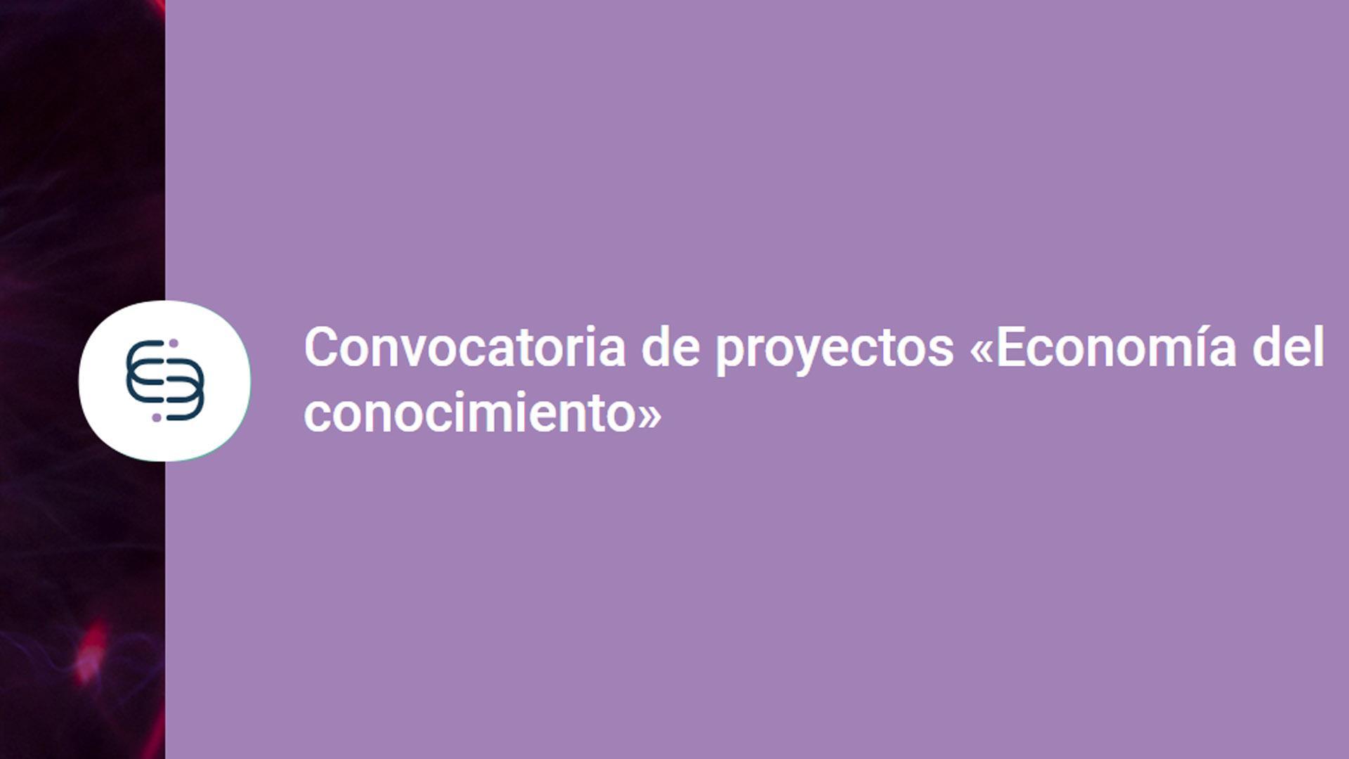 Convocatoria de proyectos 'Economía del conocimiento'
