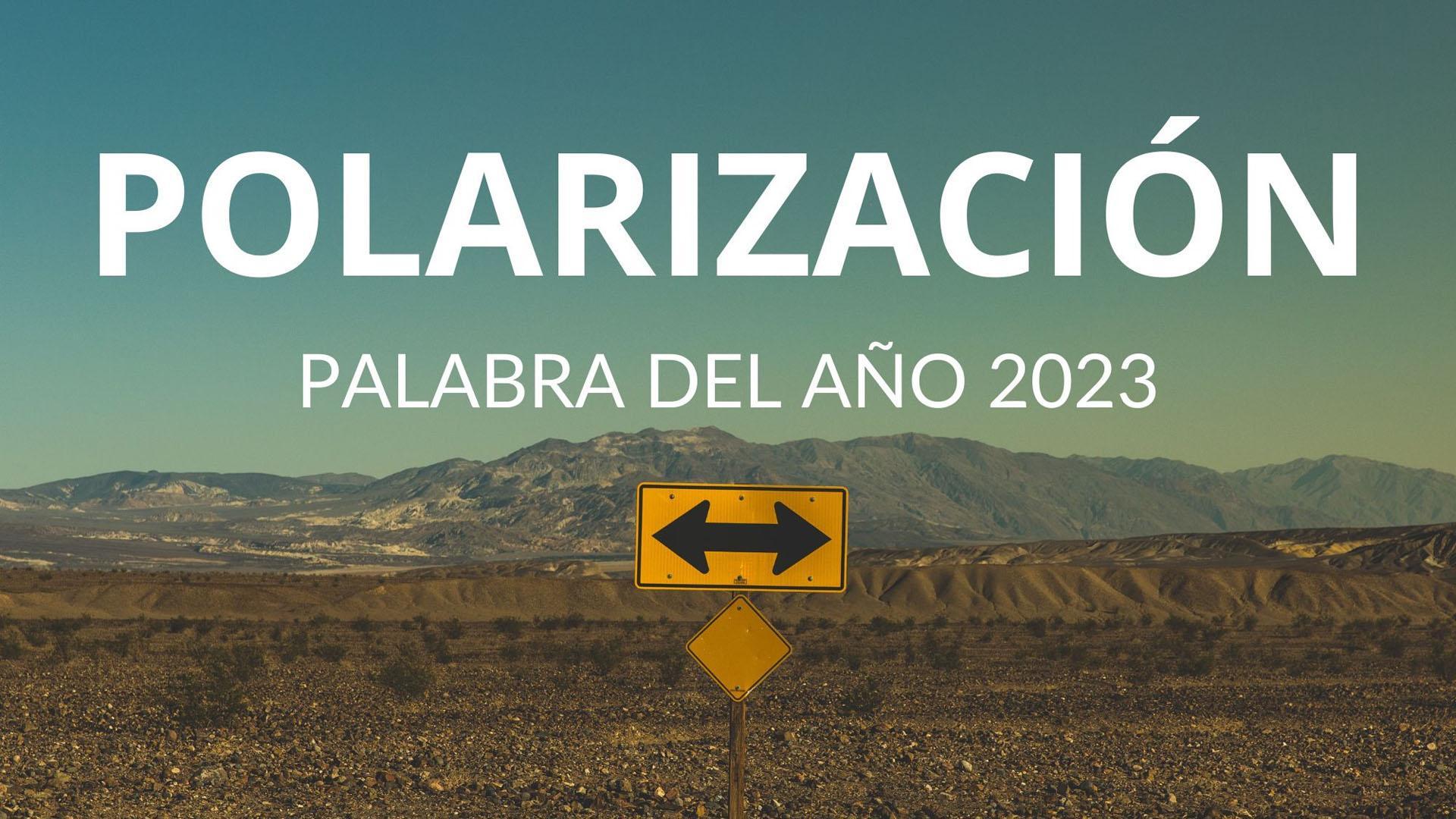 'Polarización', palabra del año 2023