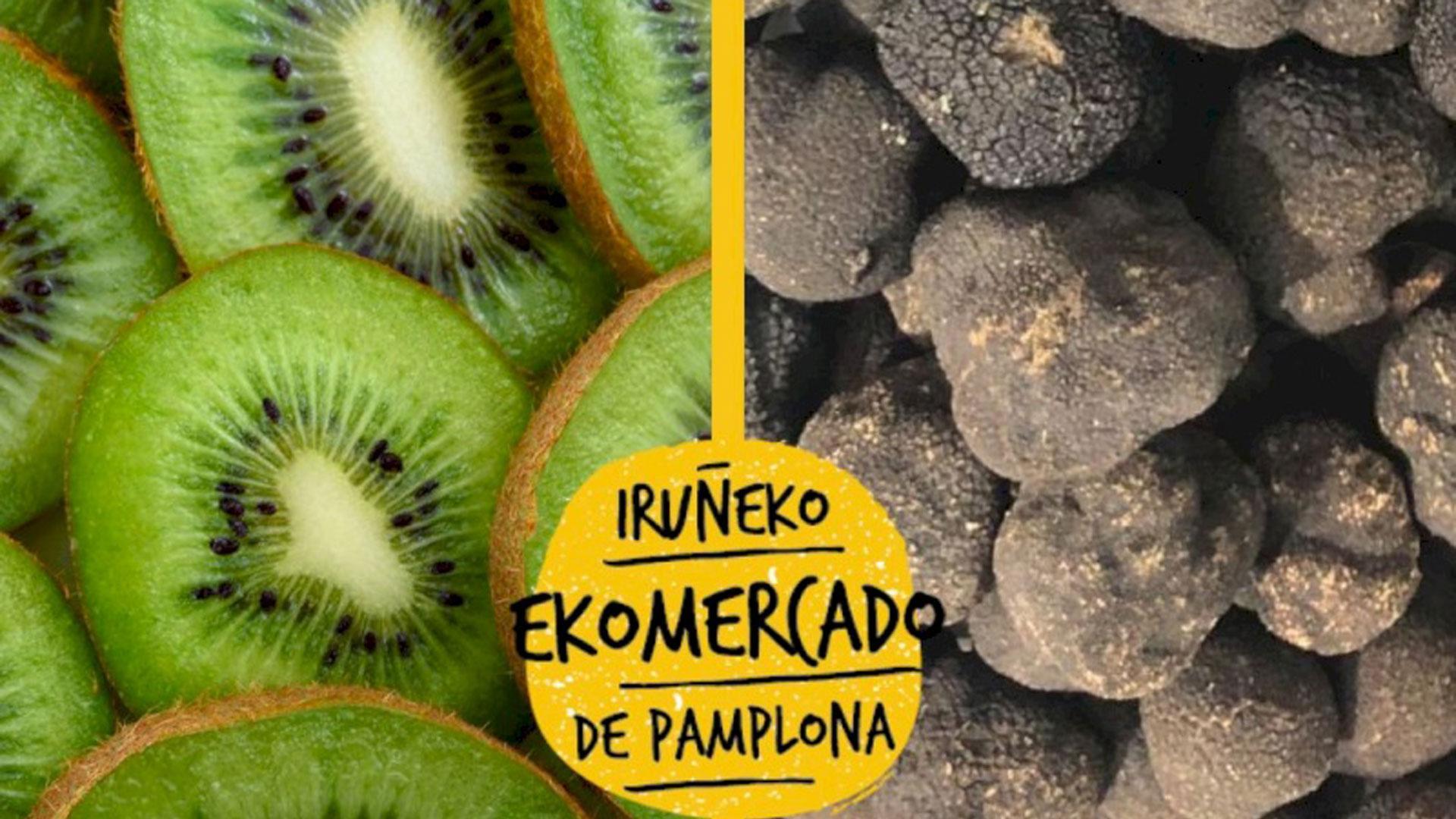 Los kiwis de Bidasoa y la trufa negra de Tierra Estella, las novedades de temporada del EKOmercado del 3 de febrero en Geltoki, la antigua estación de autobuses de Pamplona