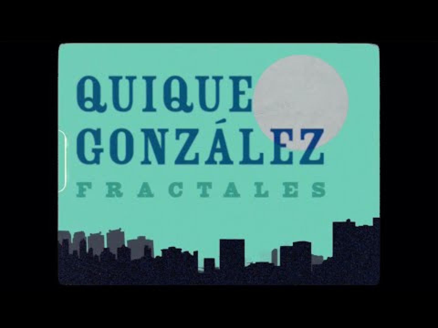 Vídeo de la canción 'Fractales' de Quique González