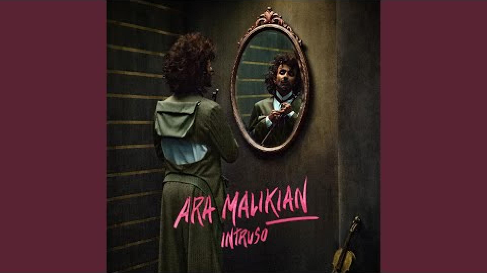 ARA MALIKIAN 'Intruso'
