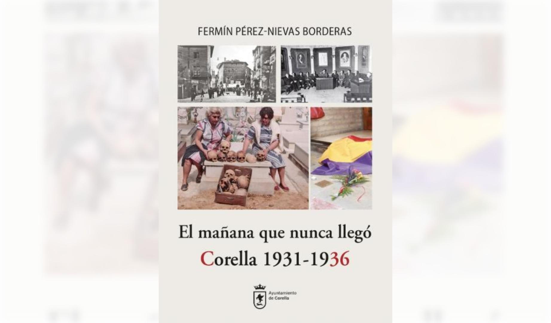 El libro 'El mañana que nunca llegó. Corella 1931-1936', de Fermín Pérez-Nievas