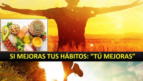 Si mejoras tus hábitos, ¡tú mejoras!
