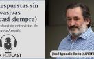 Podcast 'Respuestas sin evasivas (casi siempre)', con José Ignacio Toca