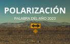 'Polarización', palabra del año 2023