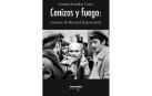 Portada del libro 'Cenizas y fuego: crónicas de Ryszard Kapuscinski'.