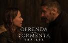 Vídeo | Tráiler de la película 'Ofrenda a la tormenta'
