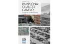 Portada del libro 'Cuando cambió Pamplona: un siglo de transformaciones'